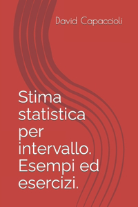 Stima statistica per intervallo. Esempi ed esercizi.