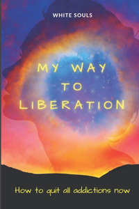 My way to liberation