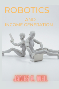 Robotics and Income Generation