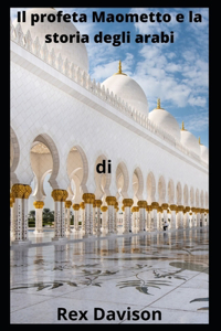 Il profeta Maometto e la storia degli arabi