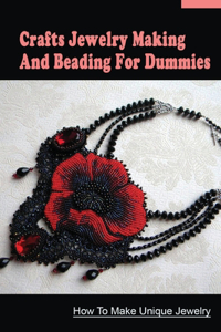 Crafts Jewelry Making And Beading For Dummies