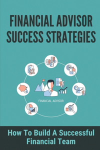 Financial Advisor Success Strategies