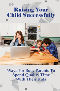 Raising Your Child Successfully