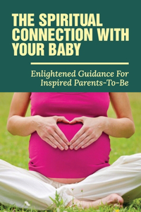 The Spiritual Connection With Your Baby