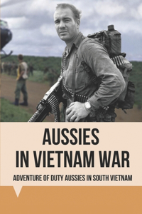 Aussies In Vietnam War