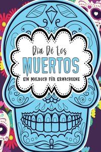 Dia De Los Muertos Ein Malbuch für Erwachsene