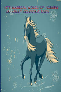 The Magical World of Horses an Adult Coloring Book