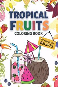 Tropical Fruits Coloring Book with Smoothie Recipes