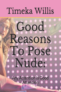 Good Reasons To Pose Nude