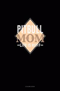 Pitbull Mom Life Is Ruff
