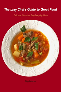 The Lazy Chef's Guide to Great Food