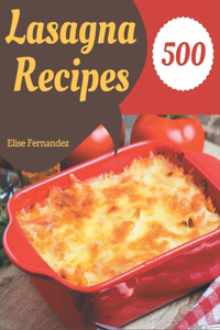 500 Lasagna Recipes