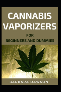 Cannabis Vaporizer For Beginners And Dummies