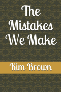 Mistakes We Make