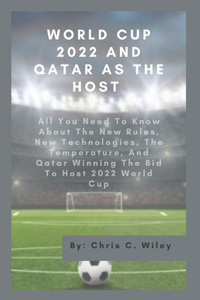 World Cup 2022 And Qatar As The Host