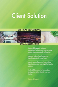 Client Solution Critical Questions Skills Assessment