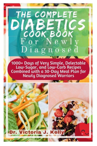 Complete Diabetics CookBook For Newly Diagnosed