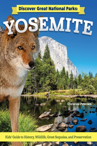 Discover Great National Parks: Yosemite: Kids' Guide to History, Wildlife, Great Sequoia, and Preservation