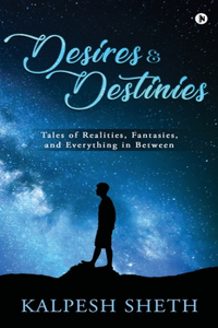 Desires & Destinies