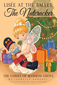 Lisée At The Ballet: The Nutcracker: A Magical Ballerina Fairytale