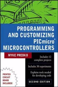 Programming and Customizing the PICmicro Microcontrollers