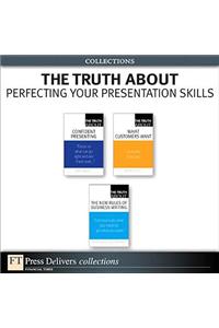 The Truth about Perfecting Your Presentation Skills (Collection)