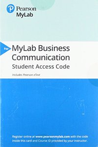 Mylab Business Communication with Pearson Etext -- Access Card -- For Business Communication: Polishing Your Professional Presence