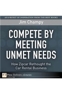 Compete by Meeting Unmet Needs