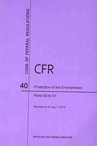 Code of Federal Regulations, Title 40, Protection of Environment, PT. 50-51, Revised as of July 1, 2014