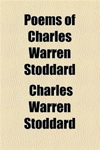 Poems of Charles Warren Stoddard