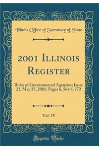 2001 Illinois Register, Vol. 25: Rules of Governmental Agencies; Issue 21, May 25, 2001; Pages 6, 564 6, 772 (Classic Reprint): Rules of Governmental Agencies; Issue 21, May 25, 2001; Pages 6, 564 6, 772 (Classic Reprint)