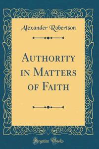Authority in Matters of Faith (Classic Reprint)