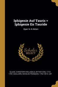 Iphigenie Auf Tauris = Iphigenie En Tauride