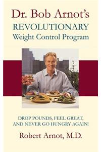 Dr. Bob Arnot's Revolutionary Weight Control