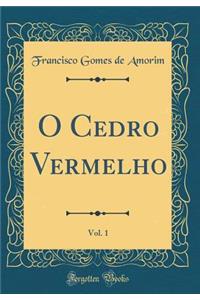 O Cedro Vermelho, Vol. 1 (Classic Reprint)