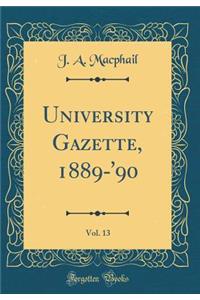University Gazette, 1889-'90, Vol. 13 (Classic Reprint)