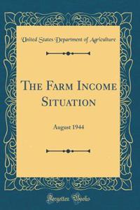 The Farm Income Situation: August 1944 (Classic Reprint)