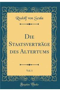 Die Staatsvertrï¿½ge Des Altertums, Vol. 1 (Classic Reprint)
