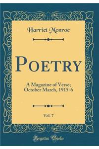 Poetry, Vol. 7: A Magazine of Verse; October March, 1915-6 (Classic Reprint)