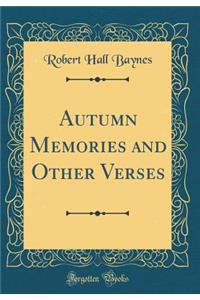 Autumn Memories and Other Verses (Classic Reprint)