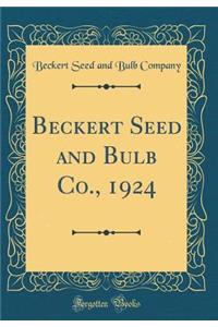 Beckert Seed and Bulb Co., 1924 (Classic Reprint)