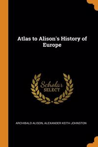 Atlas to Alison's History of Europe