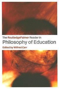 Routledgefalmer Reader in the Philosophy of Education