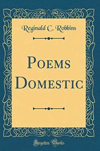 Poems Domestic (Classic Reprint)