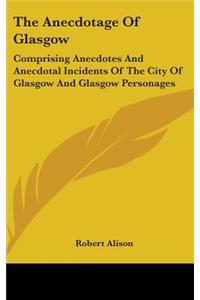 The Anecdotage Of Glasgow