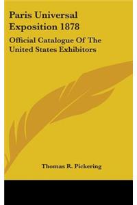 Paris Universal Exposition 1878: Official Catalogue Of The United States Exhibitors