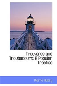 Trouv Res and Troubadours