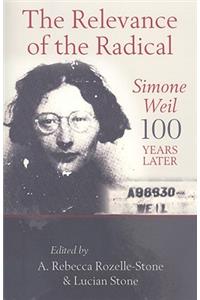 Relevance of the Radical: Simone Weil 100 Years Later