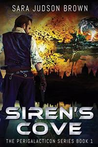 Siren's Cove: Perigalacticon Series Book 1