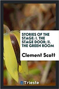 STORIES OF THE STAGE: I. THE STAGE DOOR;